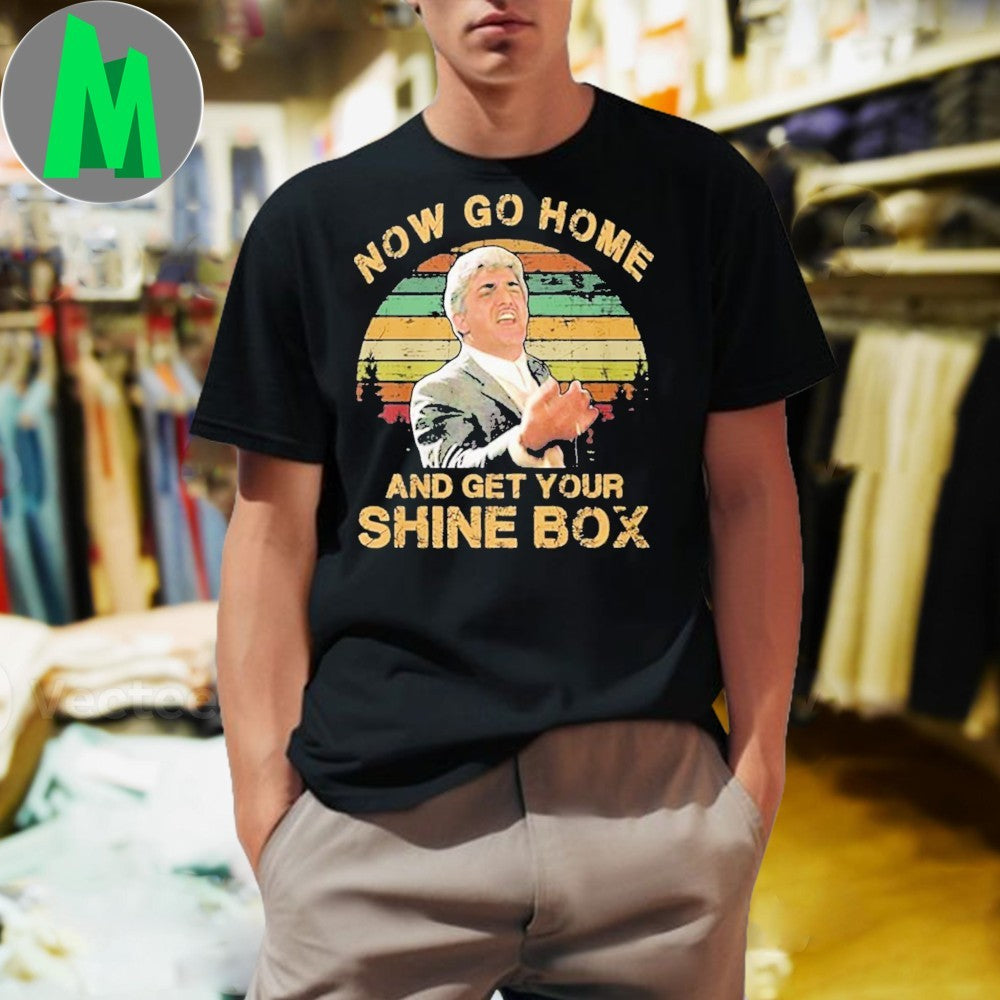 Goodfellas Now Go Home And Get Your Shine Box Movie Quote T-Shirt