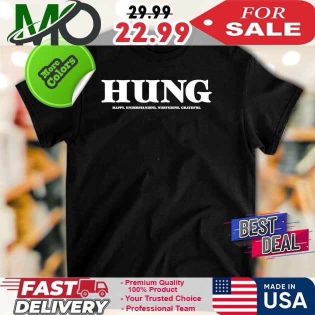 HUNG Positive Words Happy Understanding Nurturing Grateful Shirt