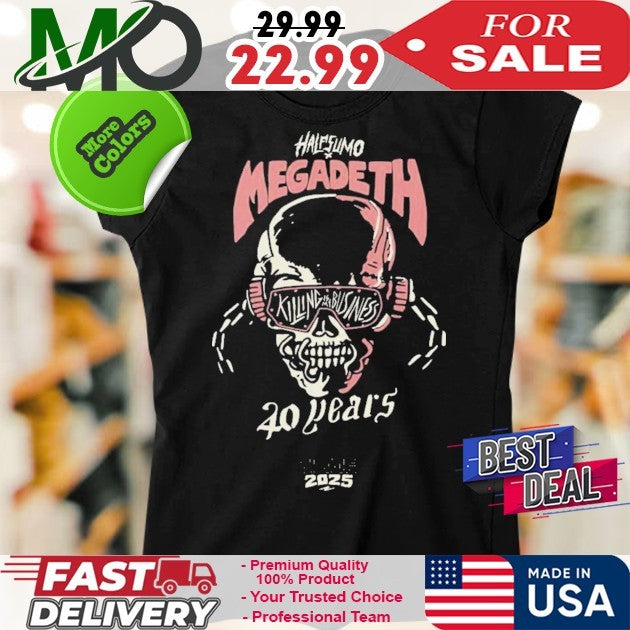 Half Sumo x Megadeth June 12 2025 Celebrate 40 Years Of Killing Is My Business And Business Is Good Shirt