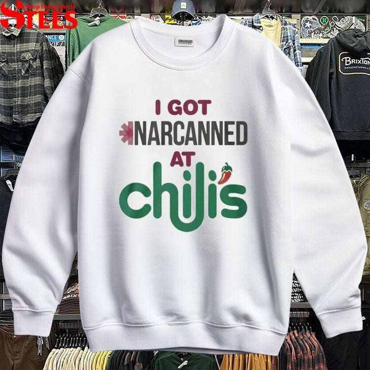I Got Narcanned At Chili’s T-shirt