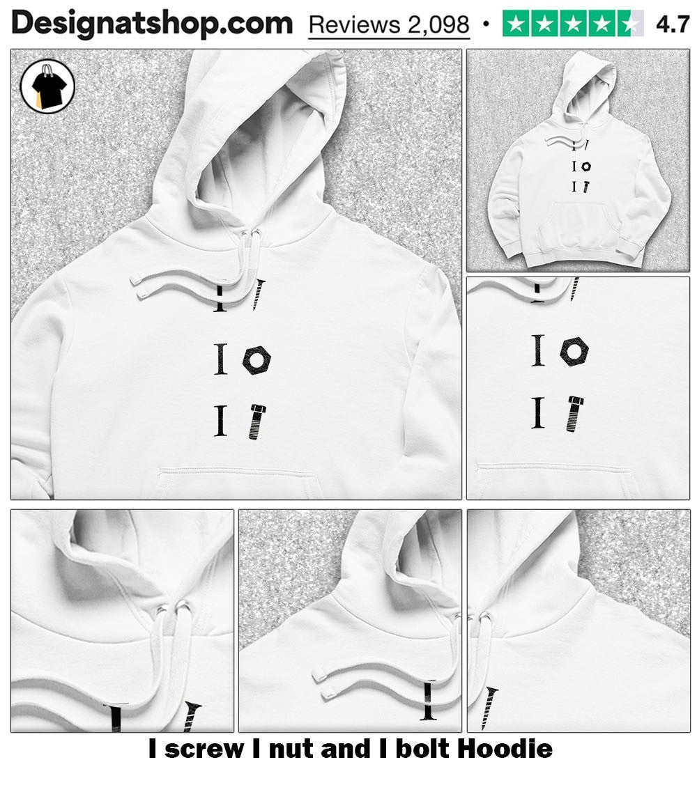 I screw I nut and I bolt shirt