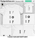 I screw I nut and I bolt shirt