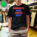 Immigrants Make America Great Slogan Shirt