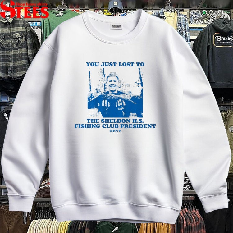 Justin Hebert You Just Lost To The Sheldon H.s. Fishing Club President T-shirt