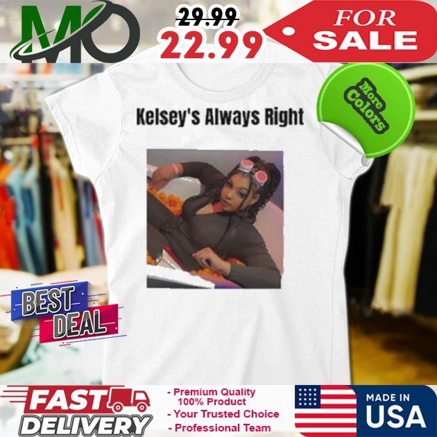 Kelsey’s Always Right Personalized Name Funny Shirt