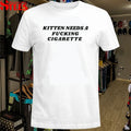 Kitten Needs A Fucking Cigarette T-Shirts