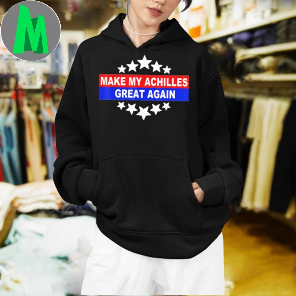 Make My Achilles Great Again T-Shirt Funny Recovery Rehab Physical Therapy Gym Tee