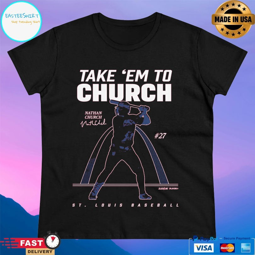 Nathan Church St Louis Cardinals Baseball Take ‘Em To Church T-shirt