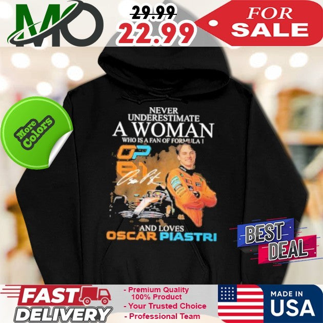 Never Underestimate A Woman Who Is A Fan Of Formula 1 And Loves Oscar Piastri Signature And Car Shirt