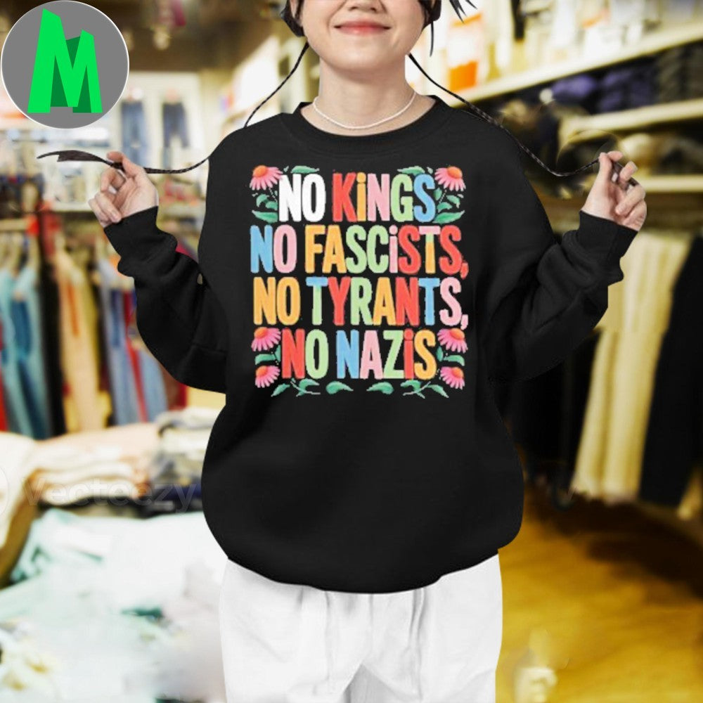 No Kings No Fascists No Tyrants No Nazis Anti-Fascist Protest Shirt