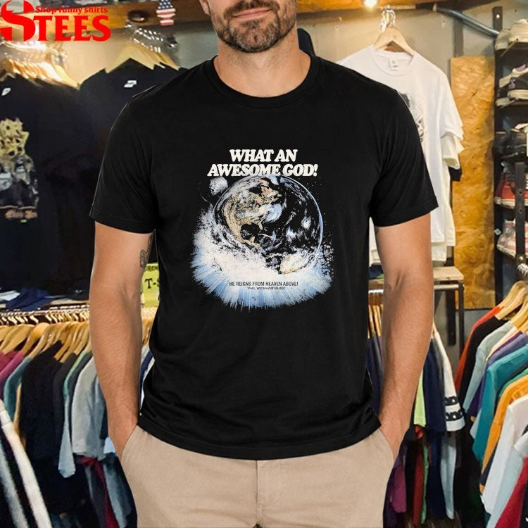 Phil Wickham What An Awesome God He Reigns From Heaven Above Space T-shirts