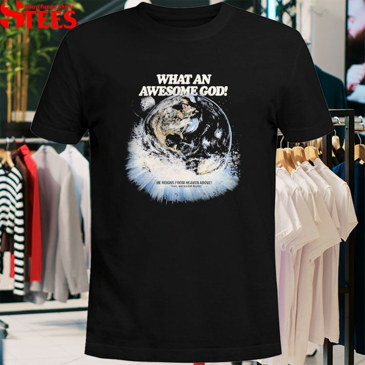 Phil Wickham What An Awesome God He Reigns From Heaven Above Space T-shirts