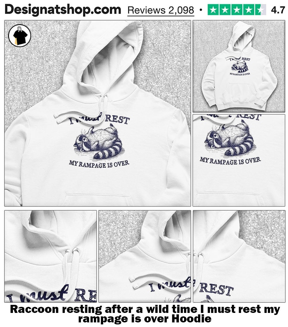 Raccoon resting after a wild time I must rest my rampage is over shirt