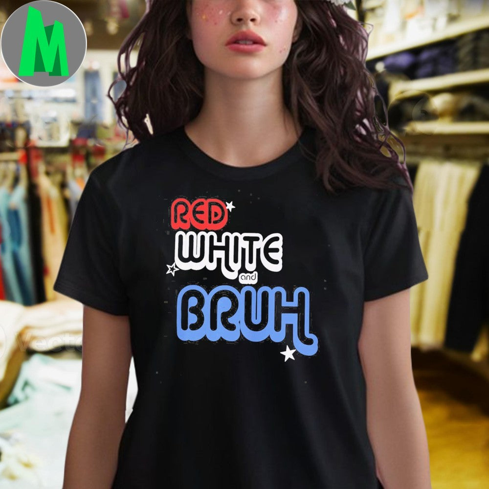 Red White and Bruh Shirt