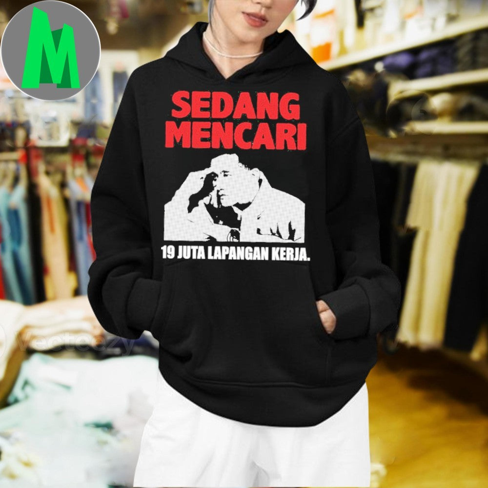 Sedang Mencari 19 Juta Lapangan Kerja T-Shirt Indonesian Political Protest Graphic Tee Job Search Slogan Apparel