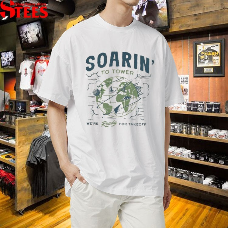 Soarin’ To Tower We’re Ready For Takeoff T-shirts