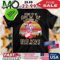 Some Of Us Grew Up Listening To David Bowie The Cool Ones Still Do Shirt