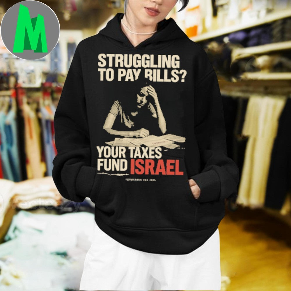 Struggling To Pay Bills Your Taxes Fund Israel Shirt