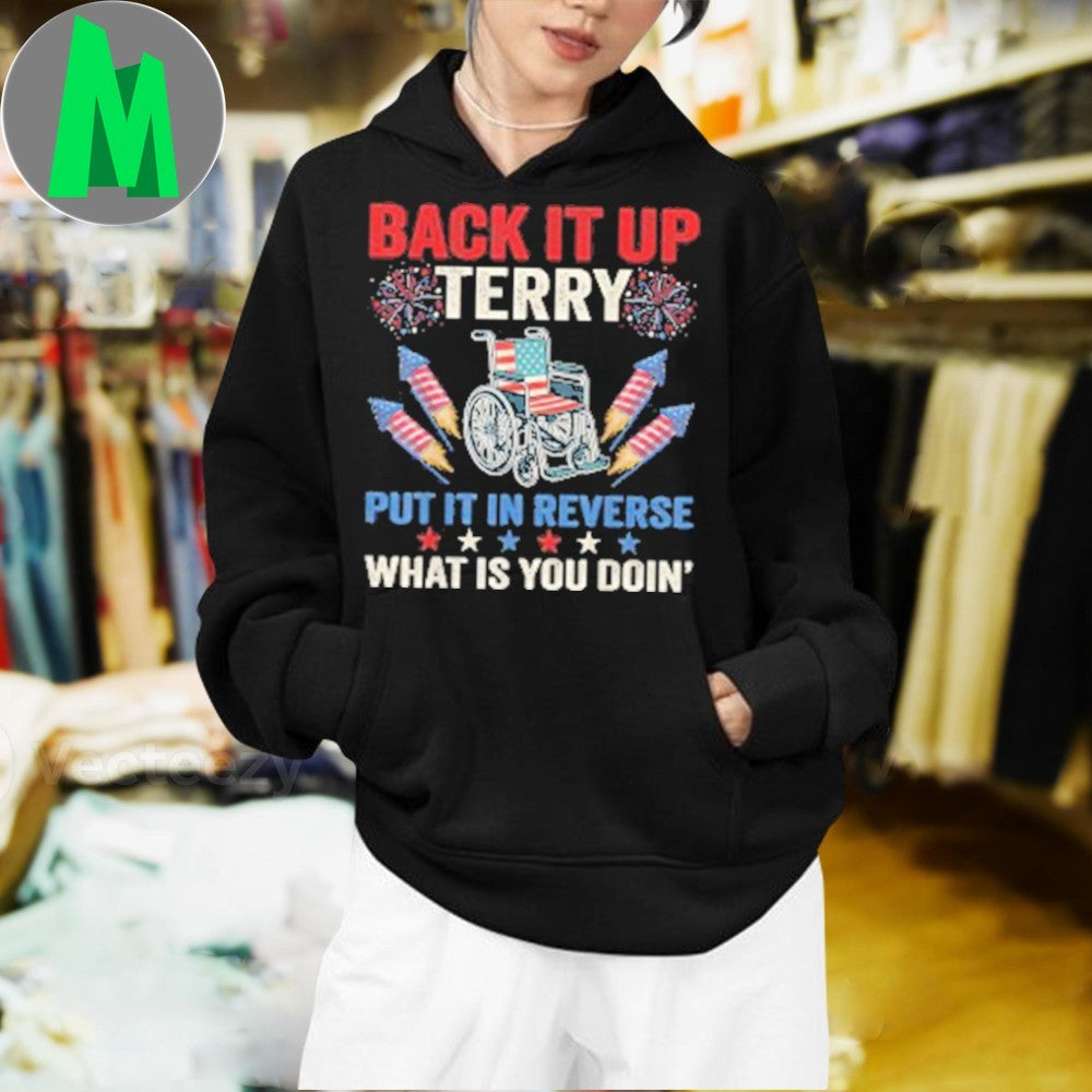Terry Put It In Reverse What Is You Doin 4th Of July Shirt