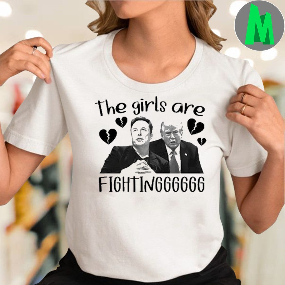 The Goodshirts Elon Musk Donald Trump Political Humor The Girls Are Fighting Graphic T-Shirt