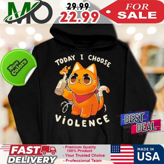 Today I Choose Violence Shirt