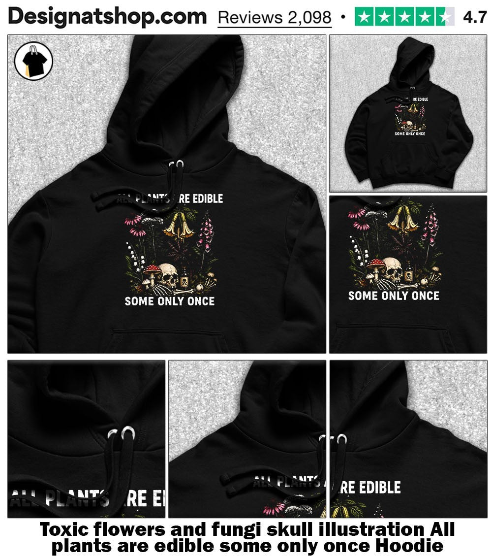 Toxic flowers and fungi skull illustration All plants are edible some only once shirt