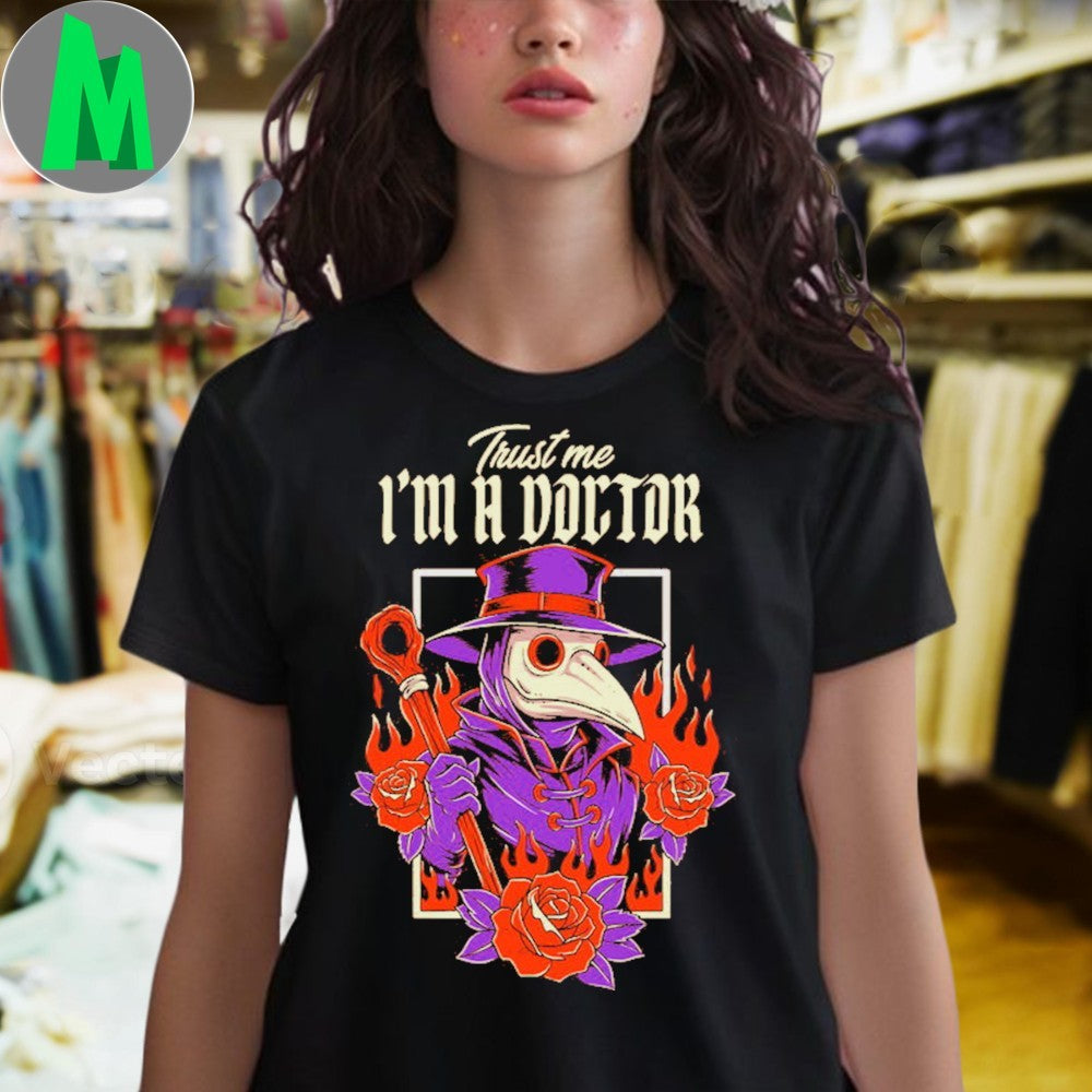 Trust Me I am a Doctor Shirt
