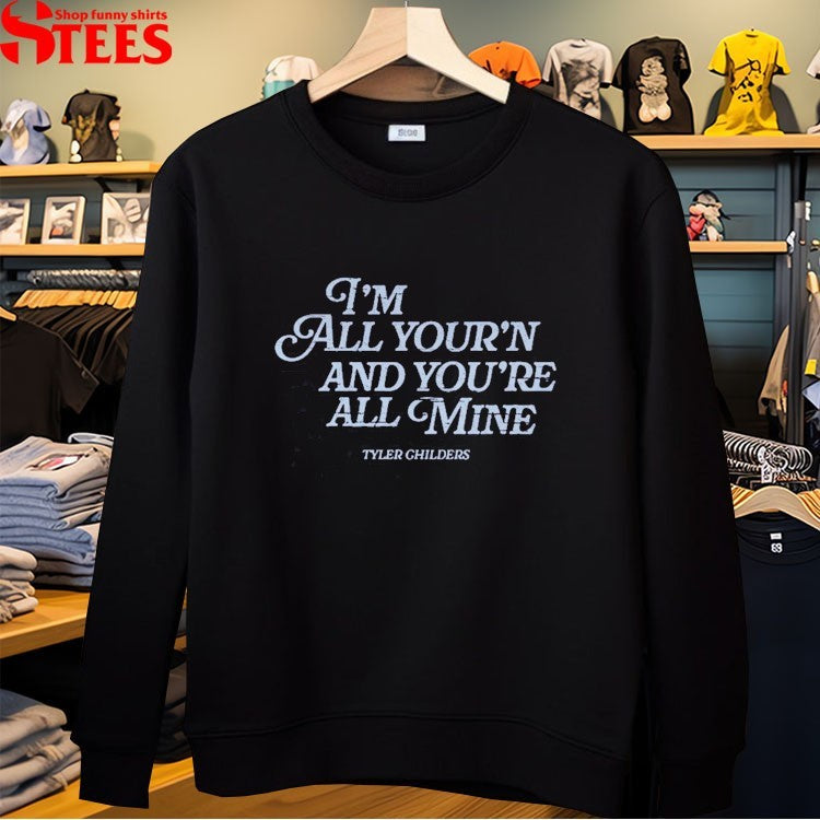 Tyler Childers I’m All Your’n And You’re All Mine T-shirts
