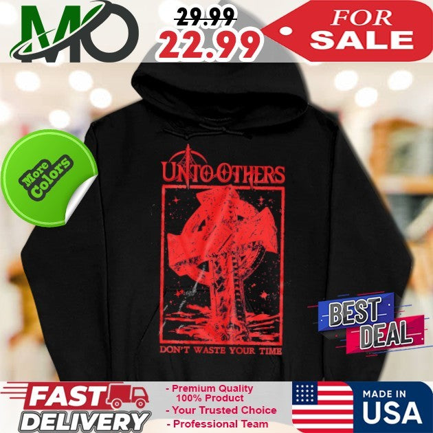 Unto Others Don’t Waste Your Time Red Shirt