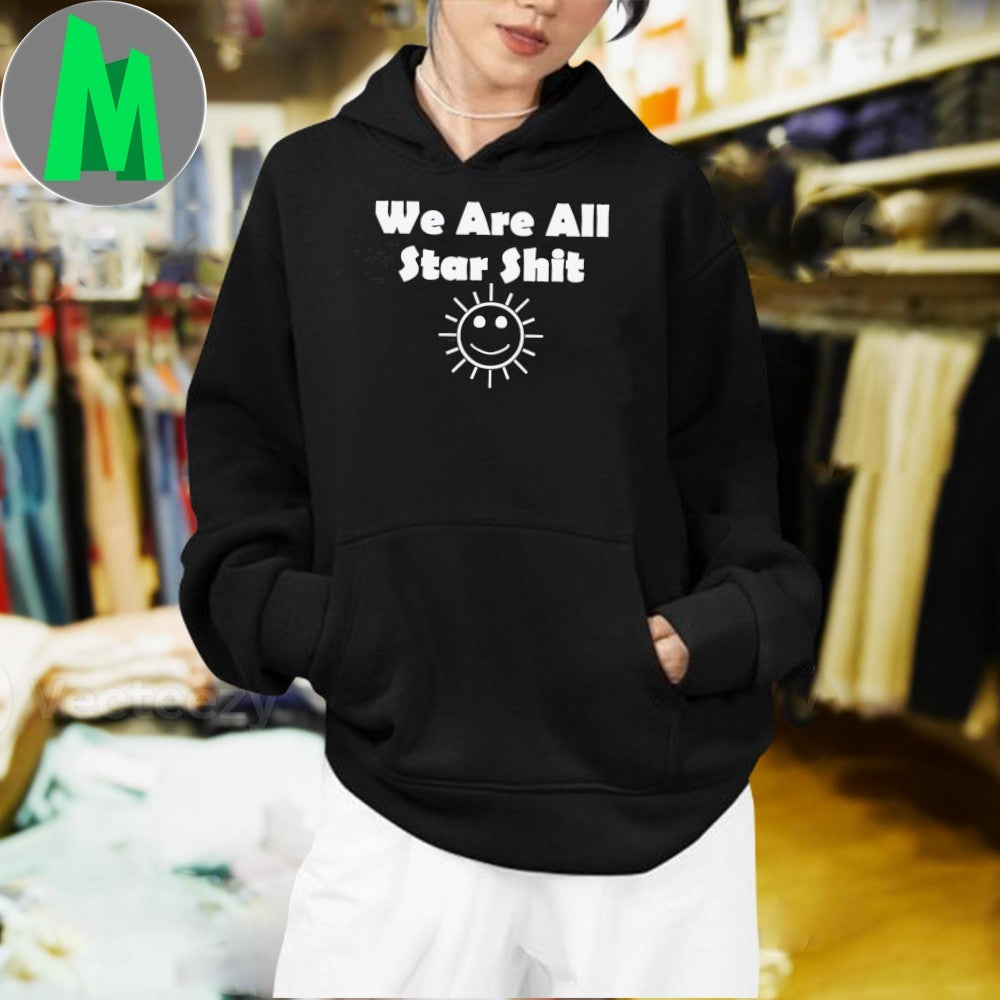 We Are All Star Shit Shirt