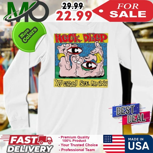 Will Yip Neck Deep You Should See Me Now Shirt