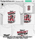 Wrestling Gear Merchandise That Wouldn’t Happen on a Mac Table shirt