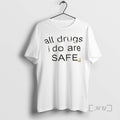 Officials All Drugs I Do Are Safe
