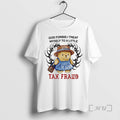 Officials Bear God Forbid I Treat Myself To A Little Tax Fraud Premium T Shirts