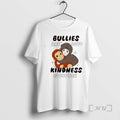 Officials Bullies Are Loud Kindness Is Louder Monkey Hug