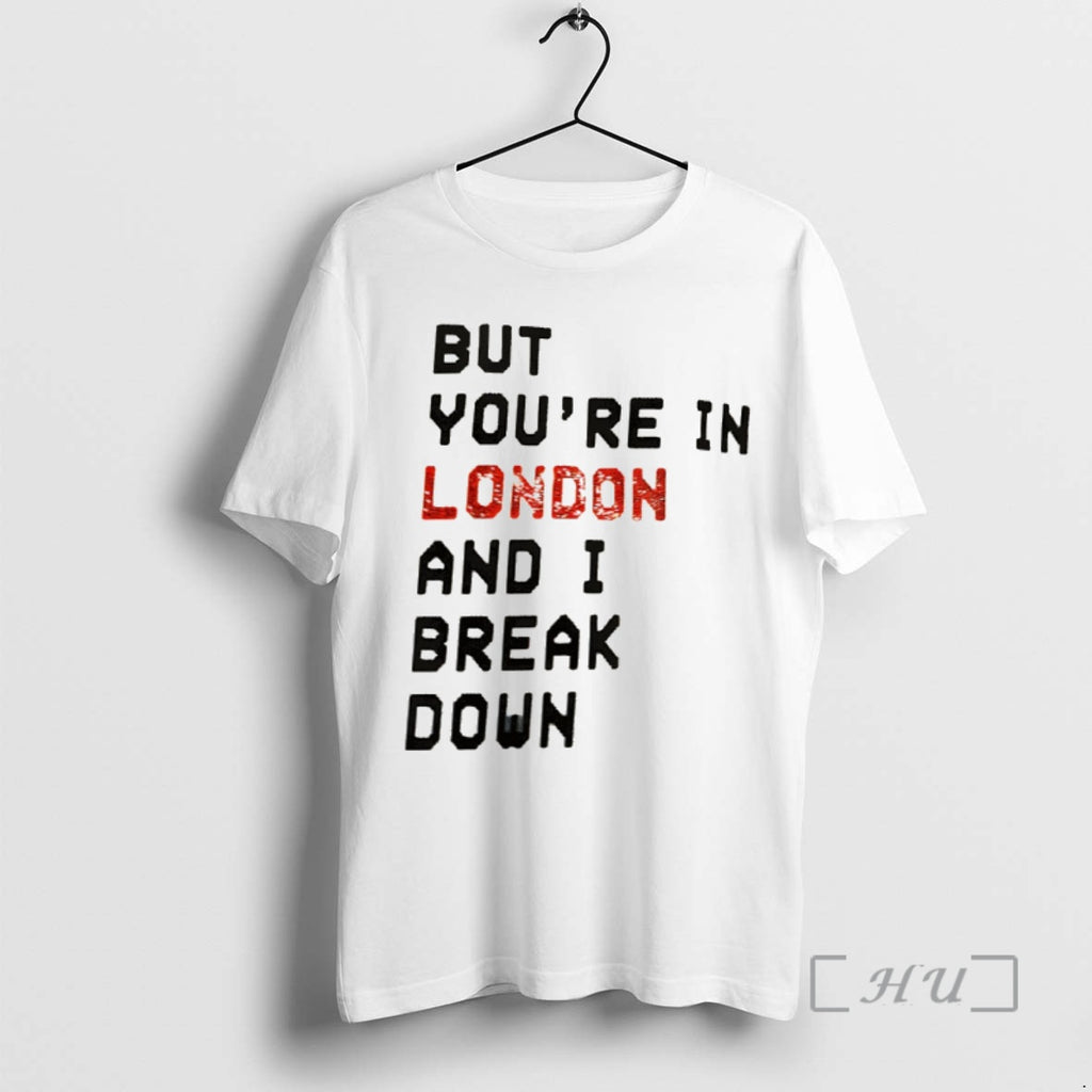 Officials But Youre In London And I Break Down
