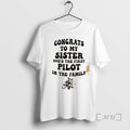 Officials Congrats To My Sister Shes The First Pilot In My Family Premium T Shirts
