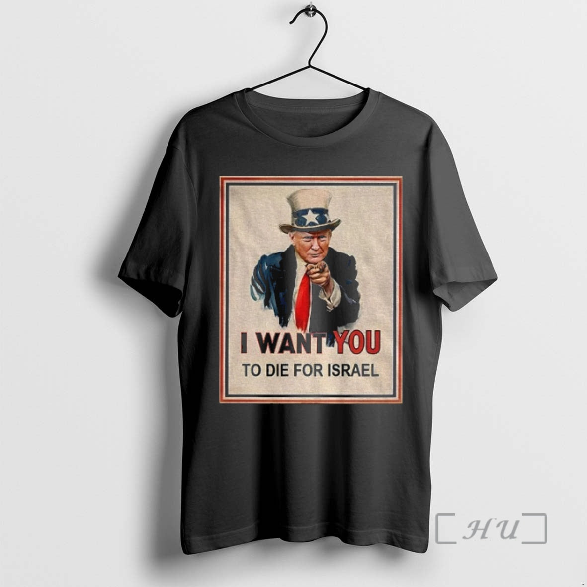 Officials Donald Trump Uncle Sam I Want You To Die For Israel Premium T Shirts