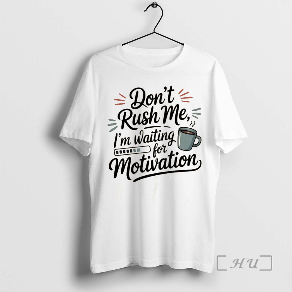 Officials Dont Rush Me Im Waiting For Motivation