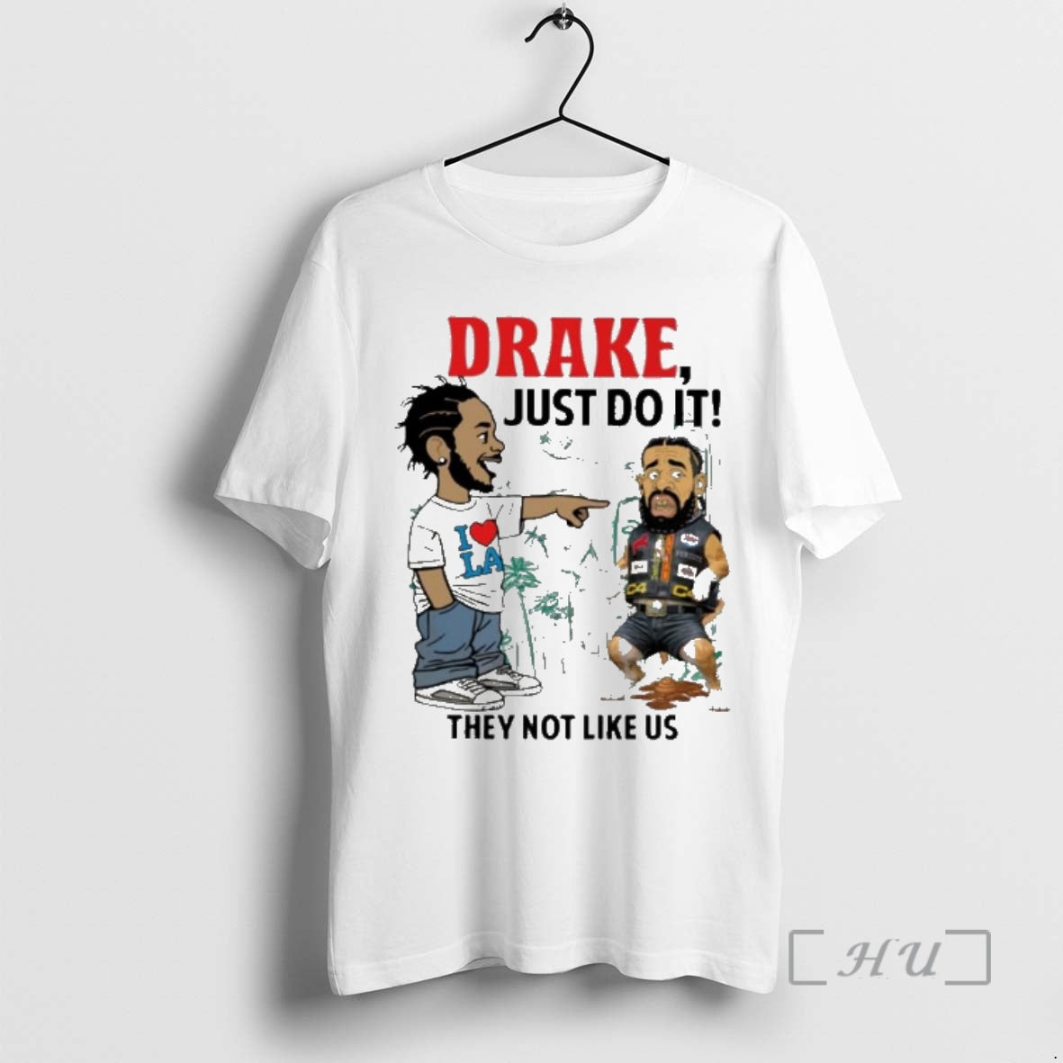 Officials Drake Just Do It They Not Like Us I Love La Premium T Shirts