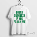 Officials Drink Guinness If You Fancy Me St Patricks Day