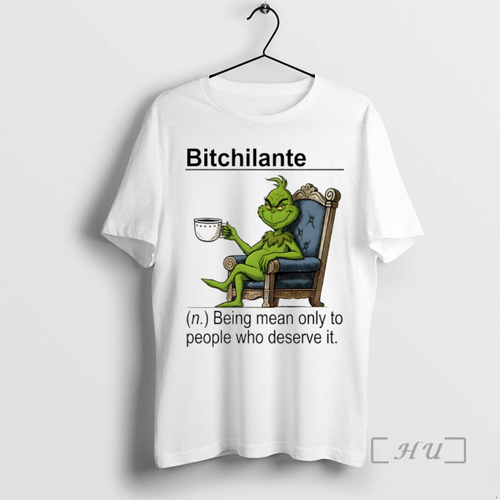 Officials Grinch Bitchilante Definition Being Mean Only To People Who Deserve It Premium T Shirts