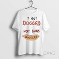 Officials I Got Dogged Hot Buns Doggery