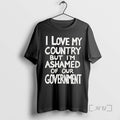 Officials I Love My Country But Im Ashamed Of Our Government Phrase Premium T Shirts
