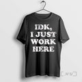 Officials Idk I Just Work Here Text