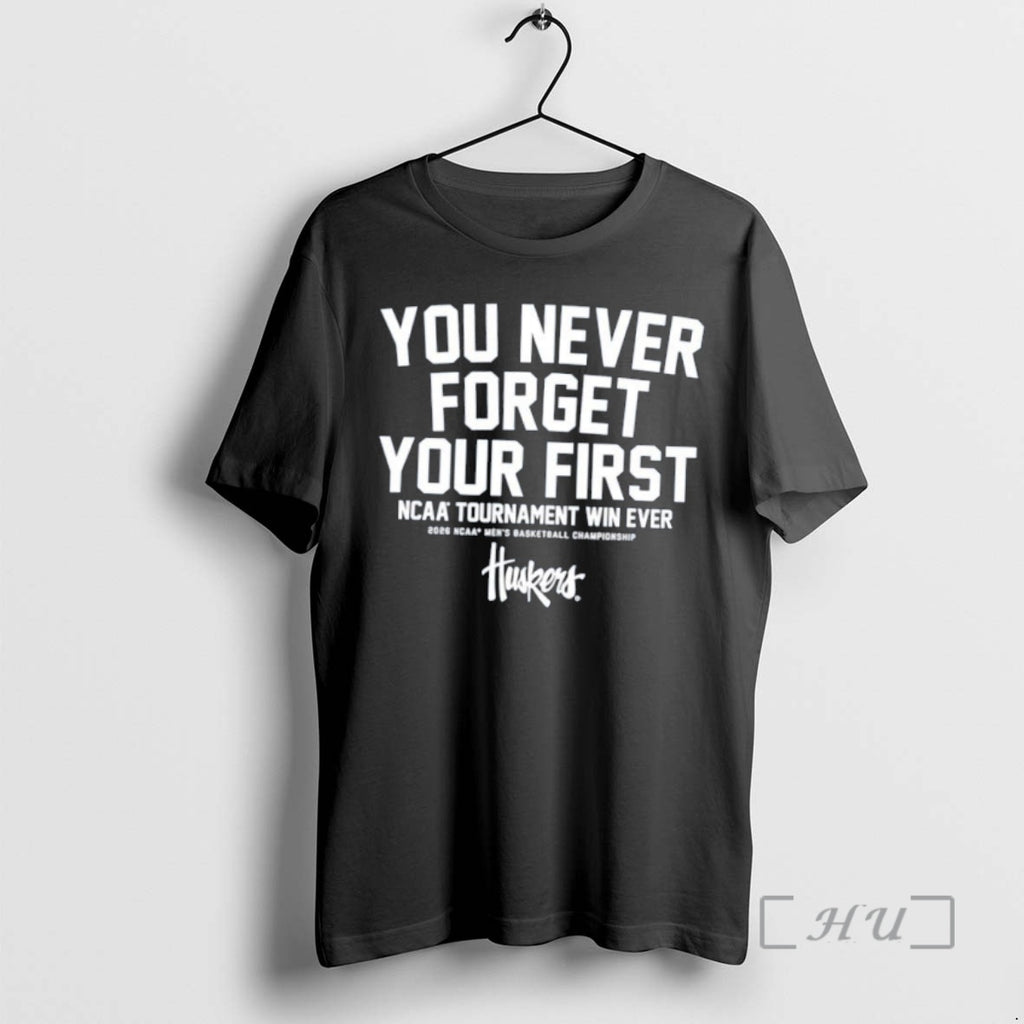 Officials Nebraska Cornhuskers You Never Forget Your First Ncaa Tournament Win Ever Premium T Shirts