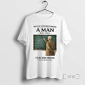 Officials Never Underestimate A Man Who Still Teaches Math In His Seventies Premium T Shirts