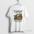 Officials Never Underestimate A Woman Who Still Does Woodworking In Her Seventies Premium T Shirts
