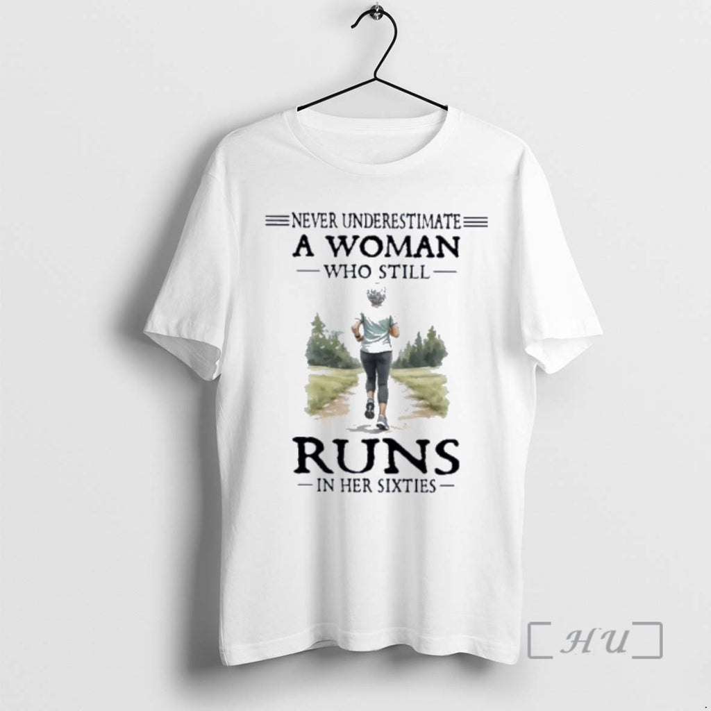 Officials Never Underestimate A Woman Who Still Runs In Her Sixties Premium T Shirts Sweater