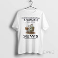 Officials Never Underestimate A Woman Who Still Sews In Her Eighties Premium T Shirts Sweater